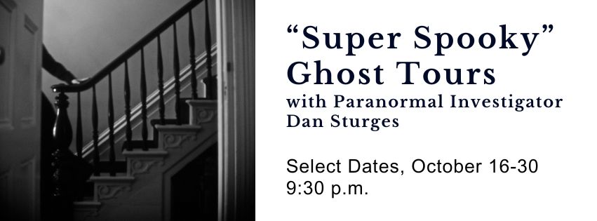 October 2026 Super Spooky Ghost Tours with Paranormal Investigator Dan Sturges